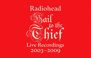 Radiohead lanza “Hail to the Thief (Live Recordings 2003–2009)”