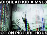 RADIOHEAD abre las puertas de Kid A Mnesia Motion Picture House